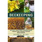 Beekeeping: A Beginner's Guide to Becoming a Successful Backyard Beekeeper (How to Start, Finance & Market a Beekeeping Business) - Paperback