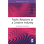 Public Relations as a Creative Industry - Hardcover