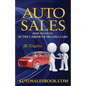 Auto Sales: How to Excel in the Career of Selling Cars - Paperback