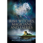 Irish Witches, Magicians and Faeries - Paperback