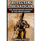 Protecting the Vatican: The Mysterious History of the Swiss Guard - Paperback