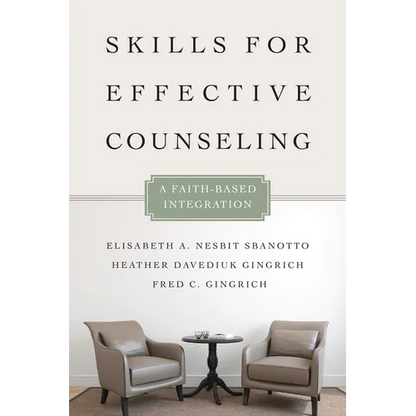 Skills for Effective Counseling: A Faith-Based Integration - Paperback