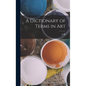 A Dictionary of Terms in Art - Hardcover