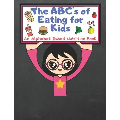 The ABC's of Eating for Kids: An Alphabet Based Nutrition Book - Paperback