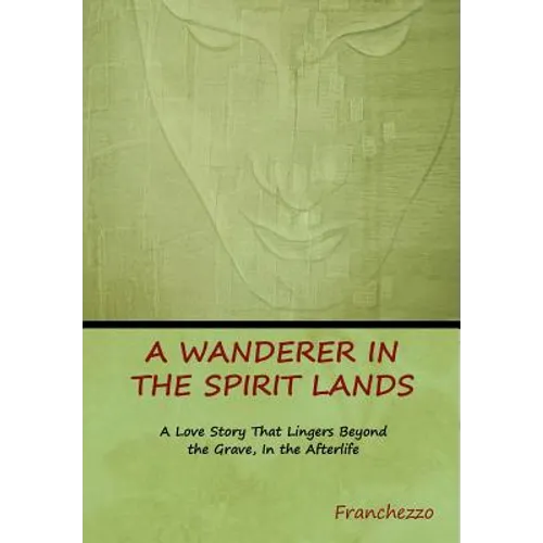 A Wanderer in the Spirit Lands - Hardcover