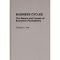 Business Cycles: The Nature and Causes of Economic Fluctuations - Hardcover