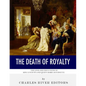 The Death of Royalty: The Lives and Executions of King Louis XVI and Queen Marie Antoinette - Paperback