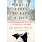 What It Takes to Save a Life: A Veterinarian's Quest for Healing and Hope - Hardcover