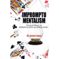 Impromptu Mentalism: Practical Effects for Mentalists and Magicians - Paperback