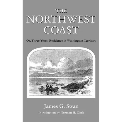 The Northwest Coast: Or, Three Years' Residence in Washington Territory - Paperback