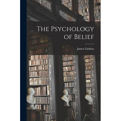 The Psychology of Belief - Paperback