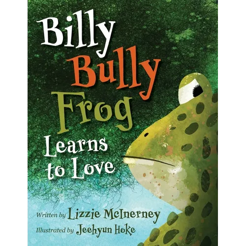 Billy Bully Frog Learns to Love - Paperback