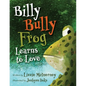 Billy Bully Frog Learns to Love - Paperback