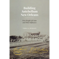 Building Antebellum New Orleans: Free People of Color and Their Influence - Paperback
