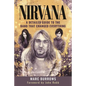 Nirvana: A Detailed Guide to the Band That Changed Everything - Hardcover