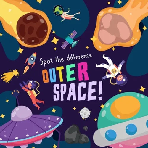 Spot the Difference - Outer Space!: A Fun Search and Solve Picture Book for 3-6 Year Olds - Paperback