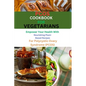 Pcos Cookbook for Vegetarians: Empower Your Health with Nourishing Plant-Based Recipes for Polycystic Ovary Syndrome (PCOS) - Paperback