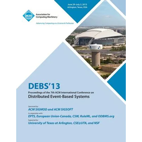 Debs 13 Proceedings of the 7th ACM International Conference on Distributed Event-Based Systems - Paperback