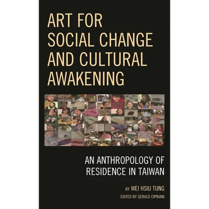 Art for Social Change and Cultural Awakening: An Anthropology of Residence in Taiwan - Paperback