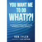 You Want Me to Do What!?!: How God Saved 25 Million People Through One Missionary Family's Obedience - Paperback