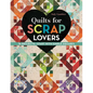 Quilts for Scrap Lovers: 16 Projects - Start with Simple Squares - Paperback