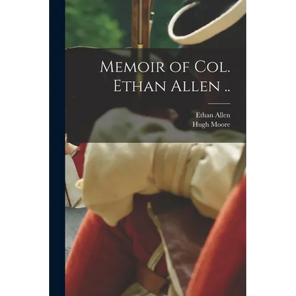 Memoir of Col. Ethan Allen .. - Paperback