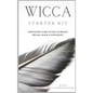 Wicca Starter Kit: A Beginners' Guide to Wicca Beliefs, Rituals, Magic and Witchcraft - Hardcover