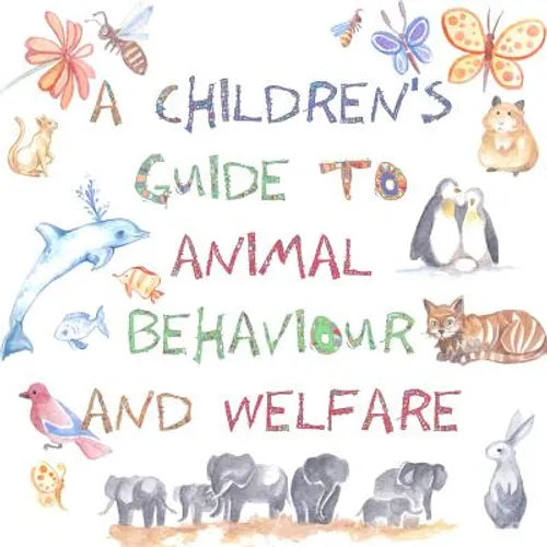 A Children's Guide to Animal Behaviour and Welfare - Paperback