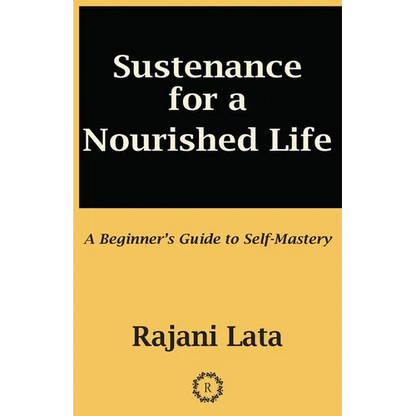 Sustenance for a Nourished Life: A Beginner's Guide to Self-Mastery - Paperback