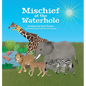 Mischief at the Waterhole - Hardcover