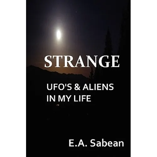 Strange UFO's & Aliens in My Life - Paperback