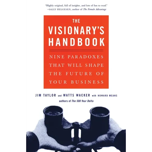 Visionary's Handbook: Nine Paradoxes That Will Shape the Future of Your Business - Paperback