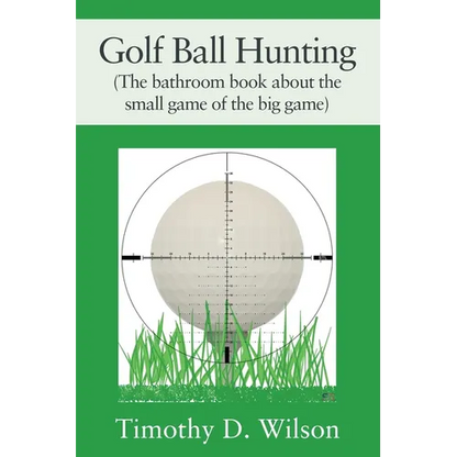 Golf Ball Hunting (The bathroom book about the small game of the big game) - Paperback