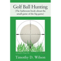 Golf Ball Hunting (The bathroom book about the small game of the big game) - Paperback