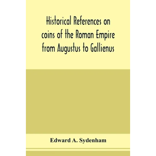 Historical references on coins of the Roman Empire from Augustus to Gallienus - Paperback