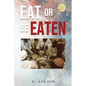 Eat or Be Eaten - Paperback