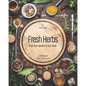 Fresh Herbs from Your Garden to Your Table: A Cookbook That Tells It All - Paperback