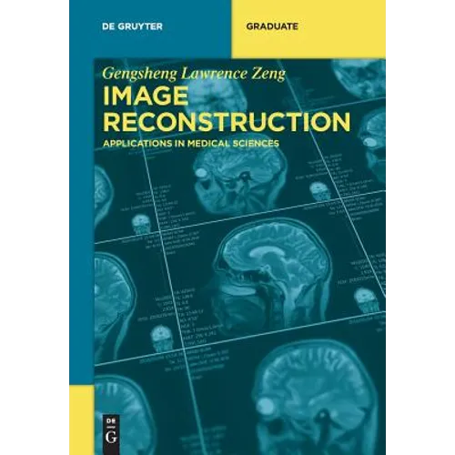 Image Reconstruction: Applications in Medical Sciences - Paperback