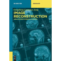 Image Reconstruction: Applications in Medical Sciences - Paperback