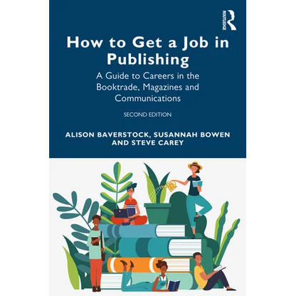 How to Get a Job in Publishing: A Guide to Careers in the Booktrade, Magazines and Communications - Paperback