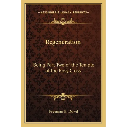 Regeneration: Being Part Two of the Temple of the Rosy Cross - Paperback