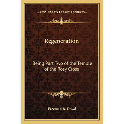 Regeneration: Being Part Two of the Temple of the Rosy Cross - Paperback
