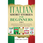 Italian Short Stories for Beginners 5 in 1: Over 500 Dialogues and Daily Used Phrases to Learn Italian in Your Car. Have Fun & Grow Your Vocabulary, w - Hardcover