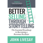 Better Selling Through Storytelling: The Essential Roadmap to Becoming a Revenue Rockstar - Paperback
