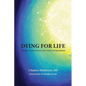 Dying For Life: How Jesus' Passion Reframes Life & Death as Dying & Rebirth - Paperback