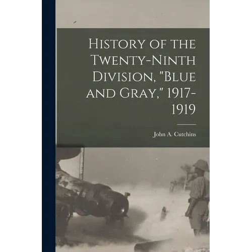 History of the Twenty-ninth Division, "Blue and Gray," 1917-1919 - Paperback