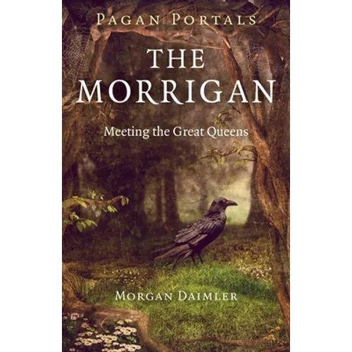 Pagan Portals - The Morrigan: Meeting the Great Queens - Paperback