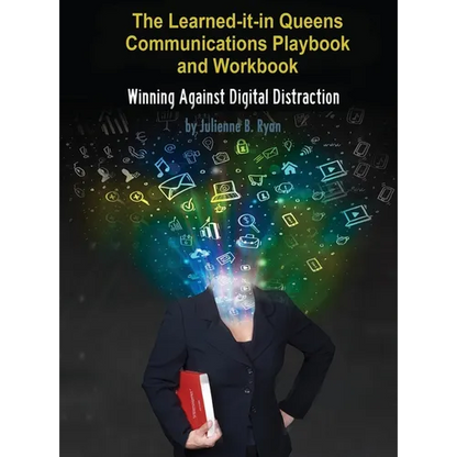 The Learned it in Queens Communications Playbook: Winning Against Digital Distraction - Hardcover