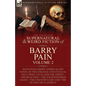 The Collected Supernatural and Weird Fiction of Barry Pain-Volume 2: Seventeen Short Stories & One Novel of the Strange and Unusual Including 'Celia a - Paperback