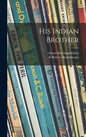 His Indian Brother - Hardcover
